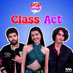 Class Act Ft. Chintan Rachchh & Ayesha Kanga | Pop Wrap