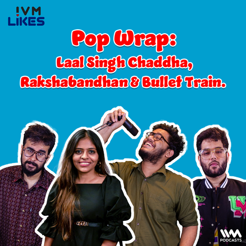 Pop Wrap: Laal Singh Chaddha, Rakshabandhan, Bullet Train. episode artwork