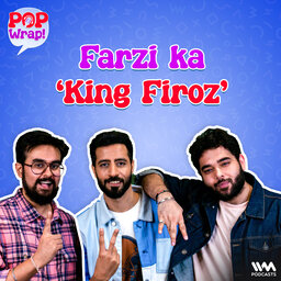 Farzi ka 'King Firoz' ft. Bhuvan Arora | Pop Wrap!
