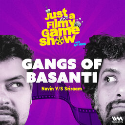 Gangs of Basanti ft. Navin Noronha & Sriraam Padmanabhan | Just A Filmy Game Show