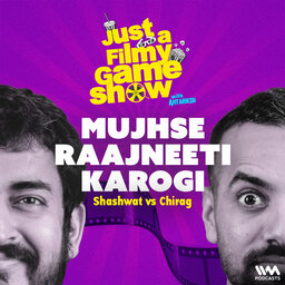 Mujhse Raajneeti Karogi ft. Shashwat Maheshwari & Chirag Panjwani | Just A Filmy Game Show
