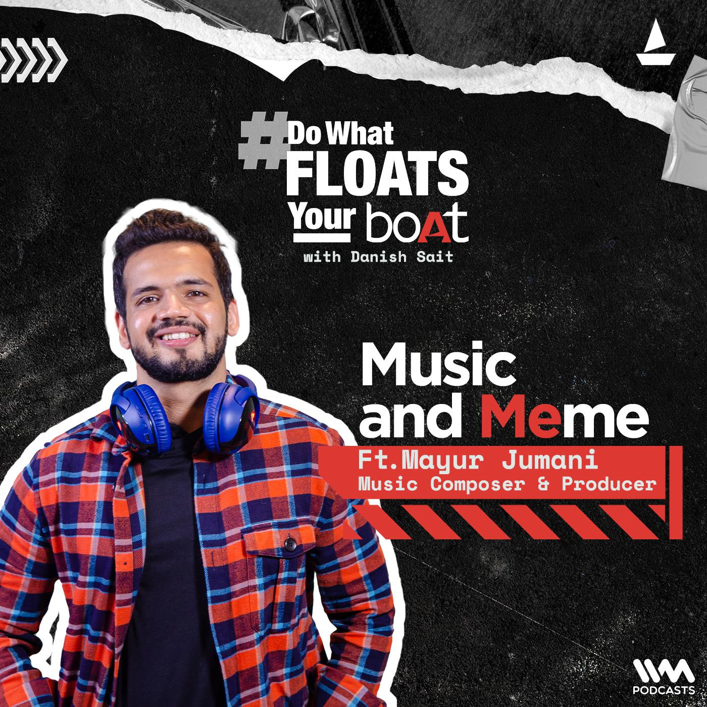 Music and Meme with Mayur Jumani