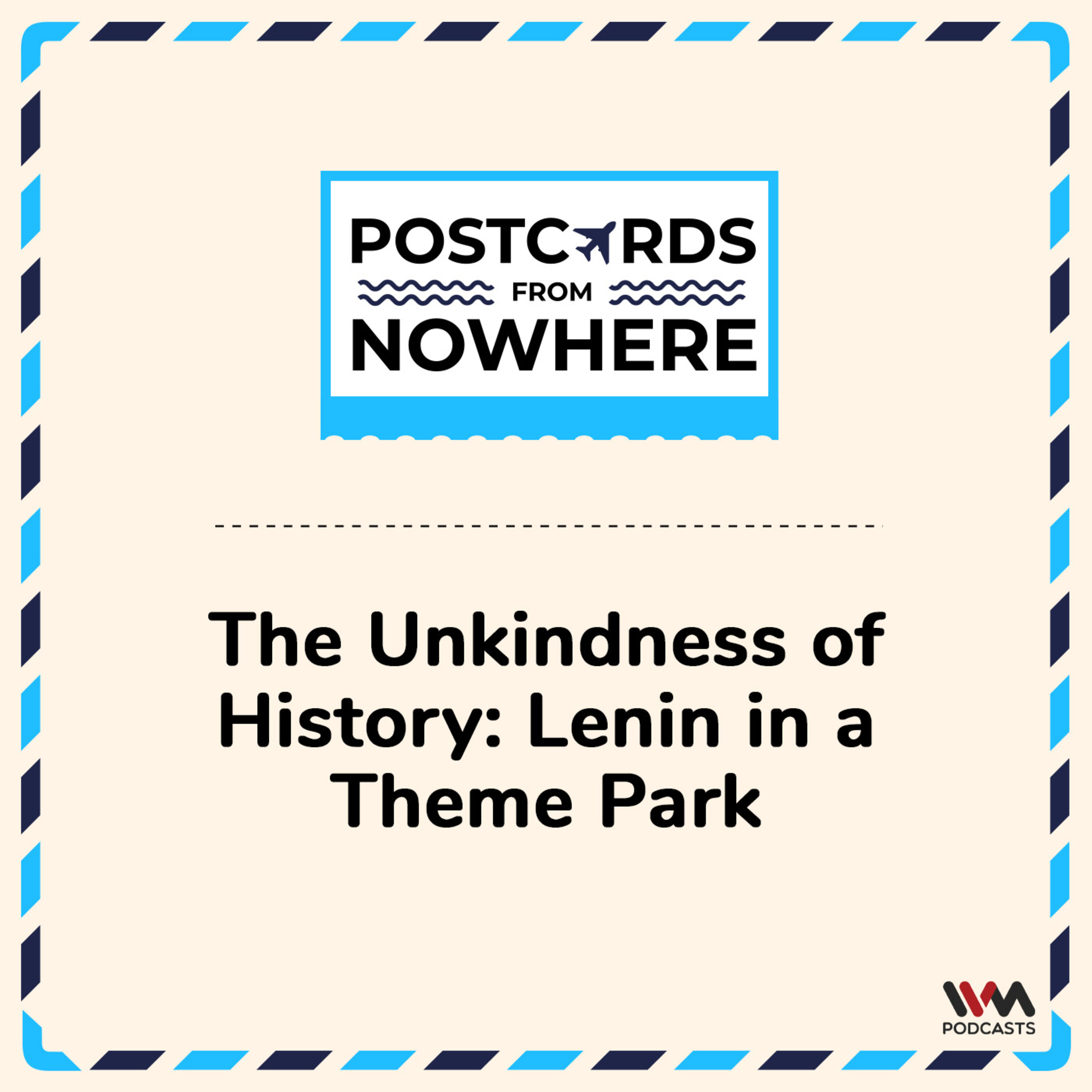 The Unkindness of History: Lenin in a Theme Park