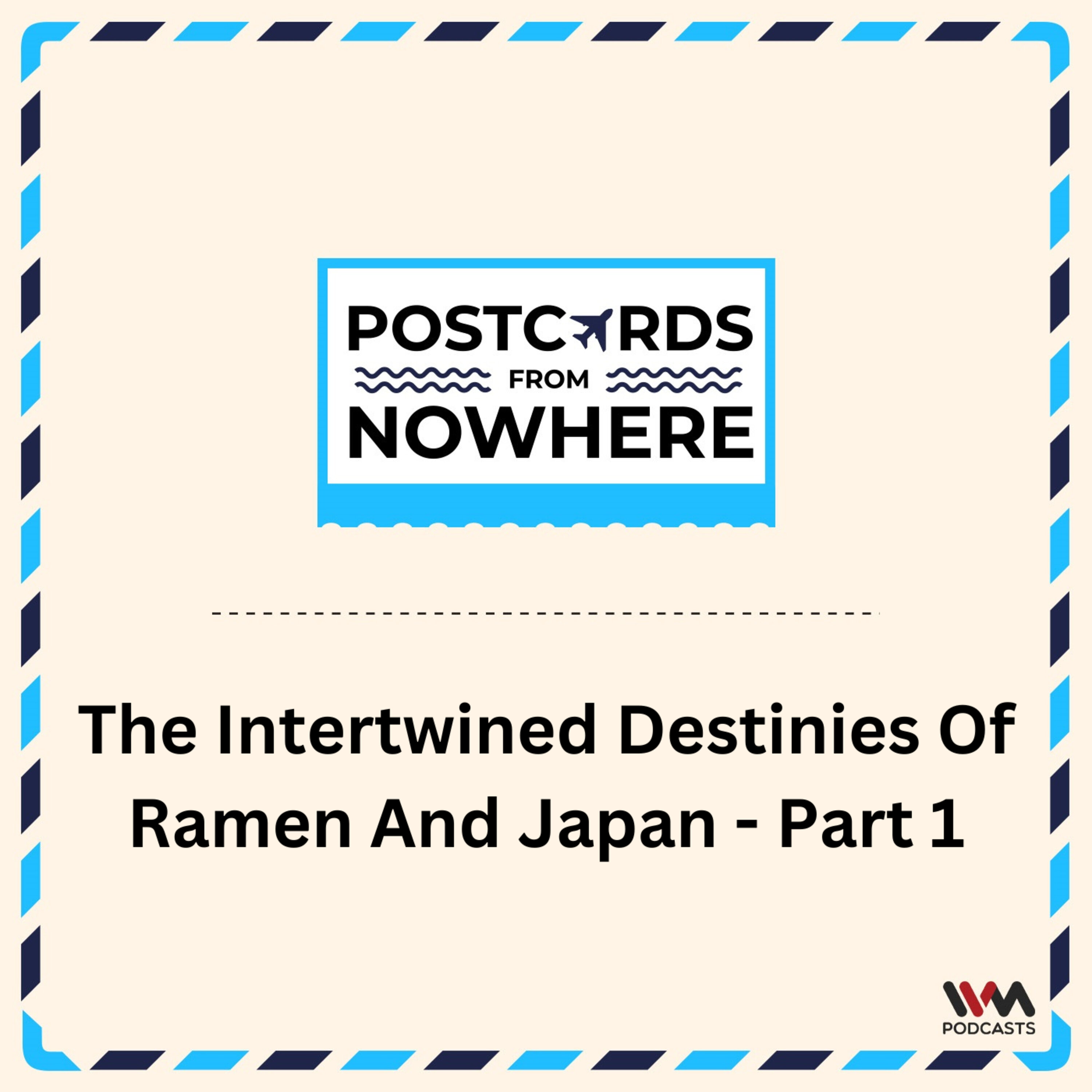 The intertwined destinies of Ramen and Japan - Part 1 Episode cover