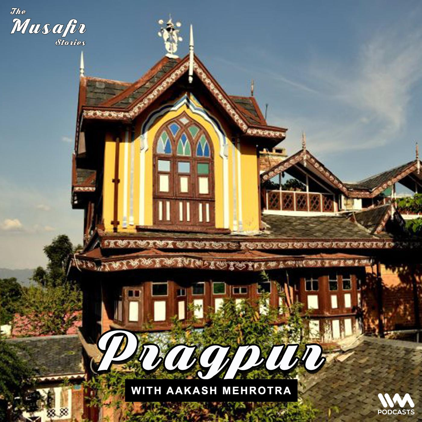 Pragpur with Aakash Mehrotra
