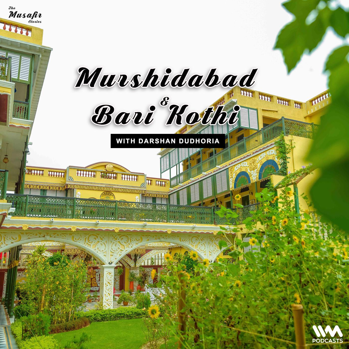 Murshidabad and Bari Kothi with Darshan Dudhoria