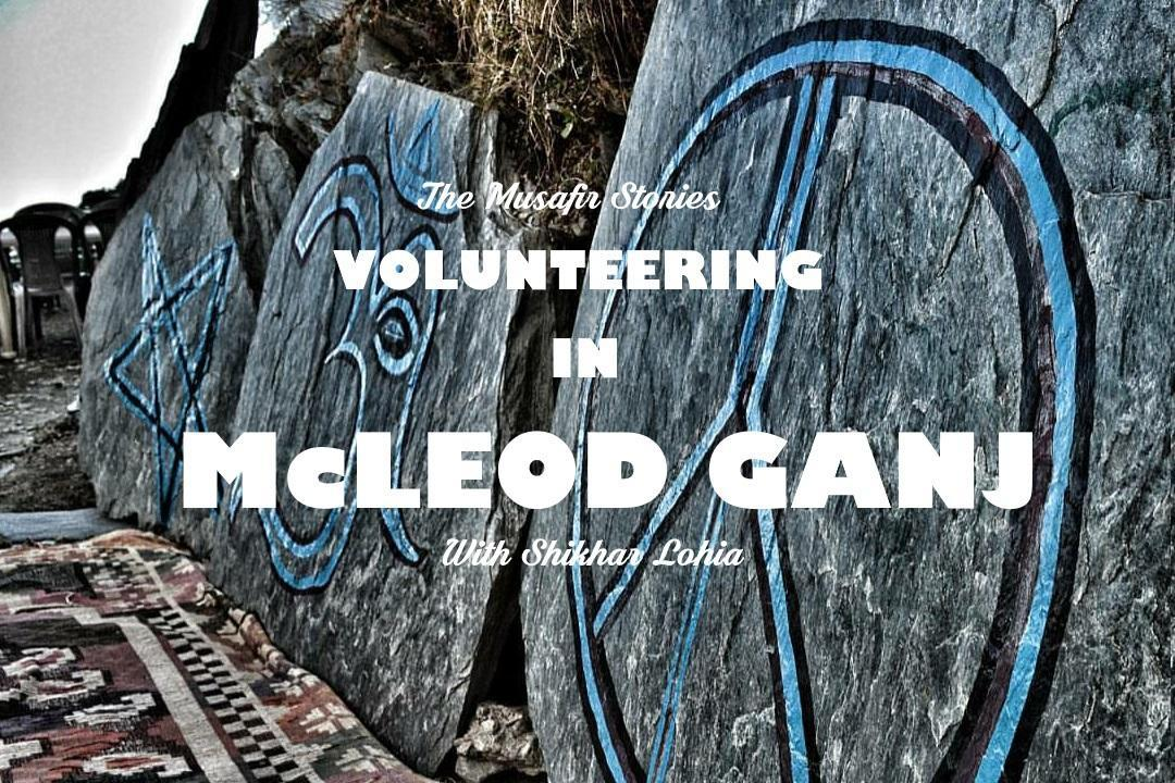 19: Volunteering in McLeod Ganj with Shikhar Lohia
