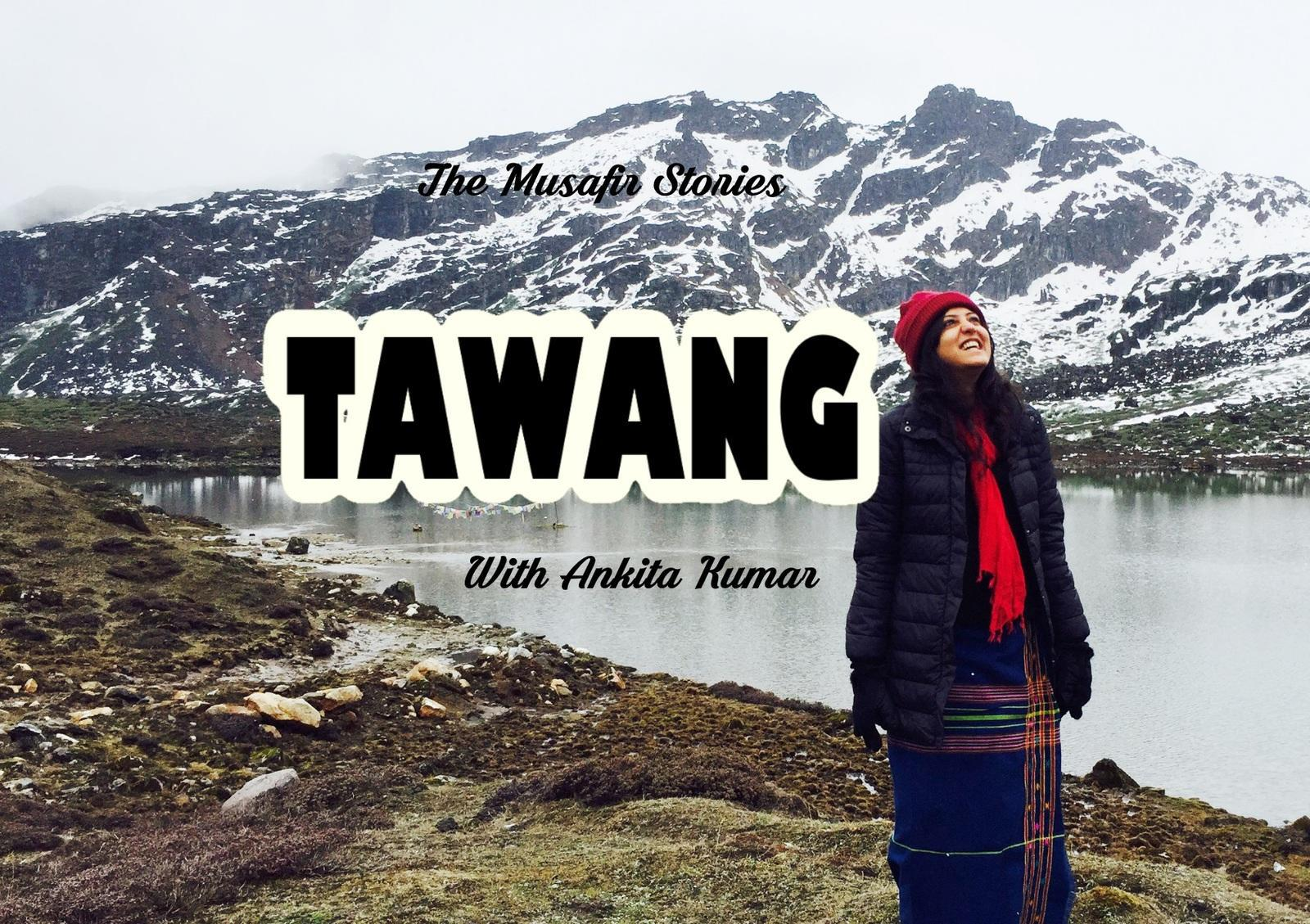 12: Tawang with Ankita Kumar