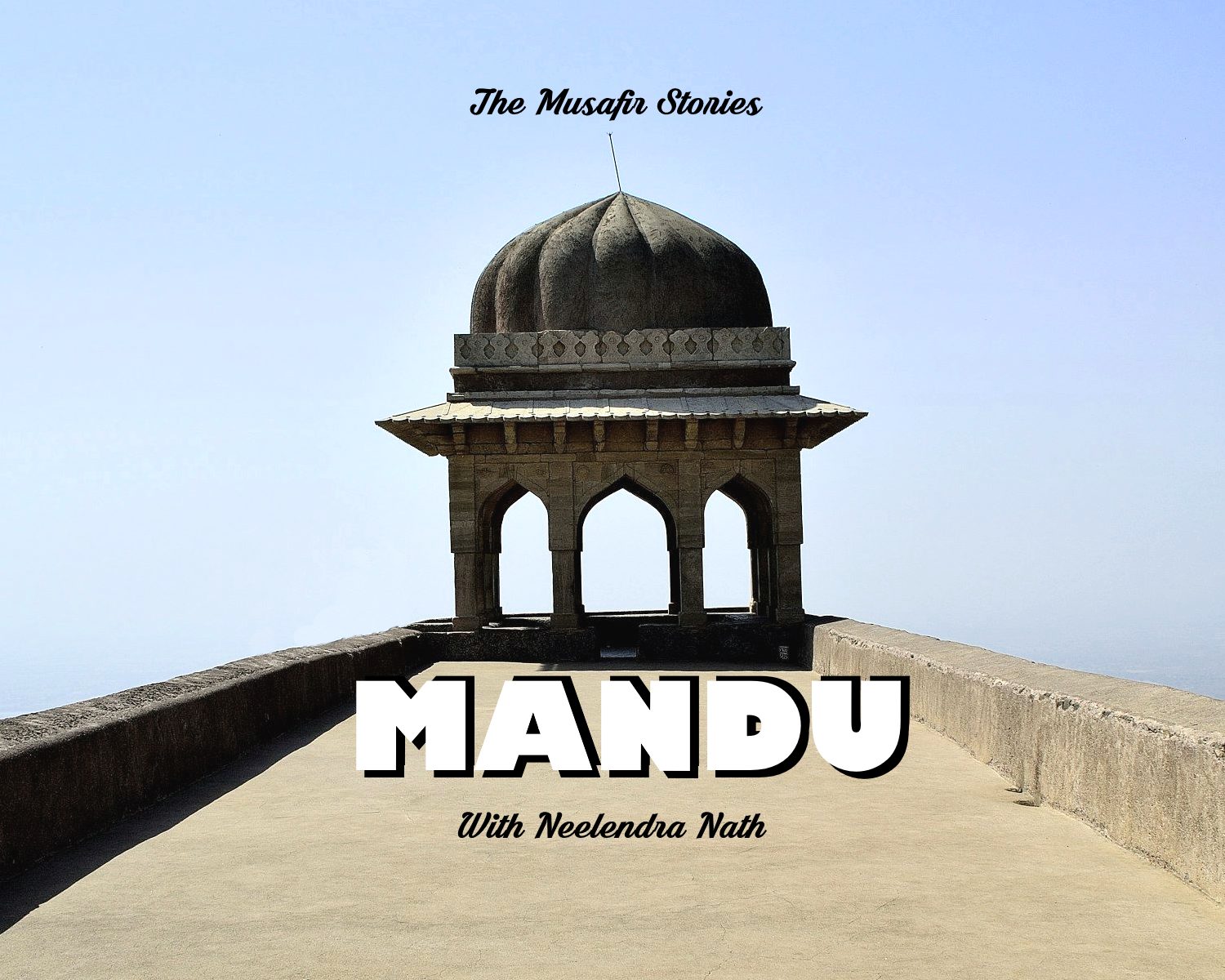 22: Mandu with Neelendra Nath