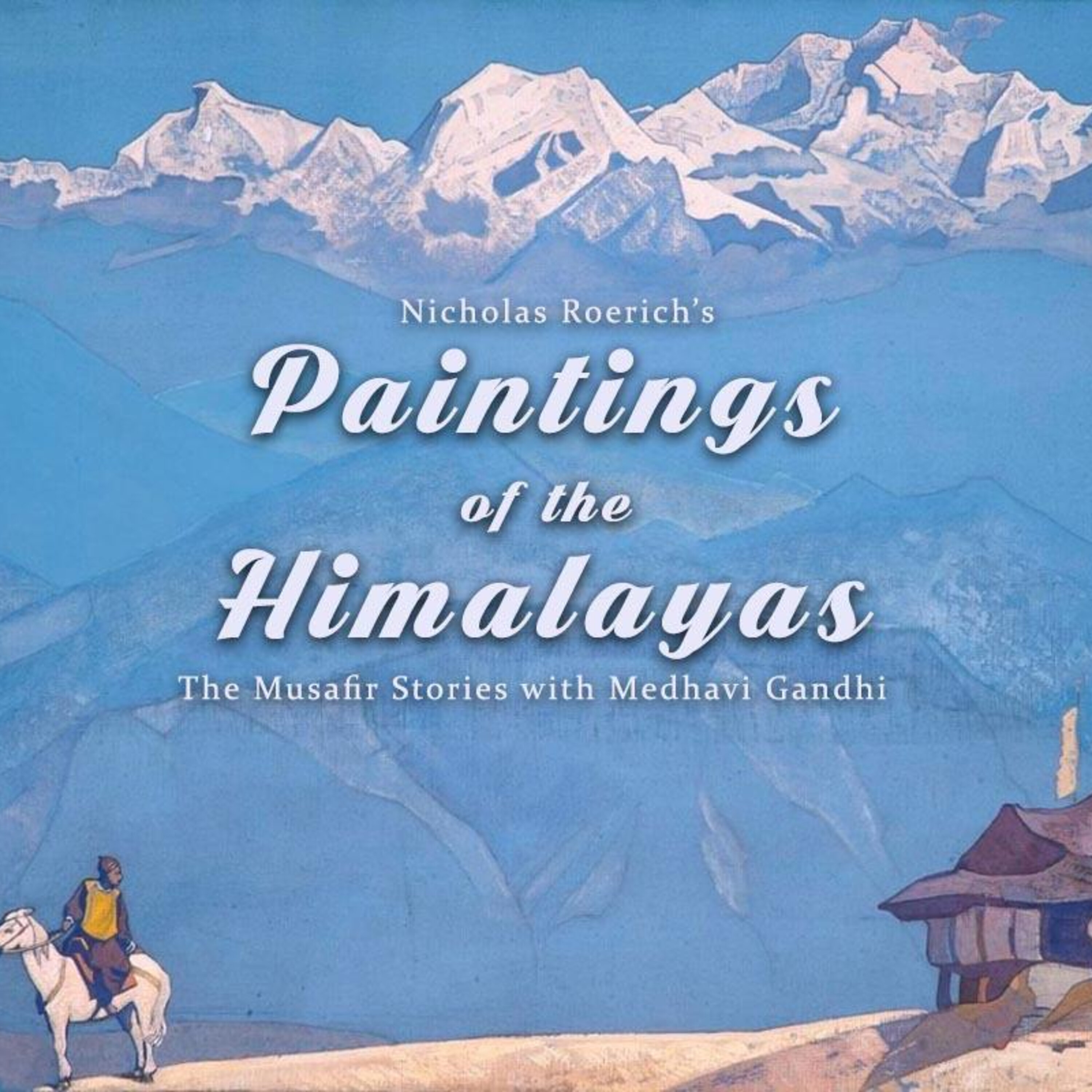 59: TMS Specials: Paintings of the Himalayas with Medhavi Gandhi