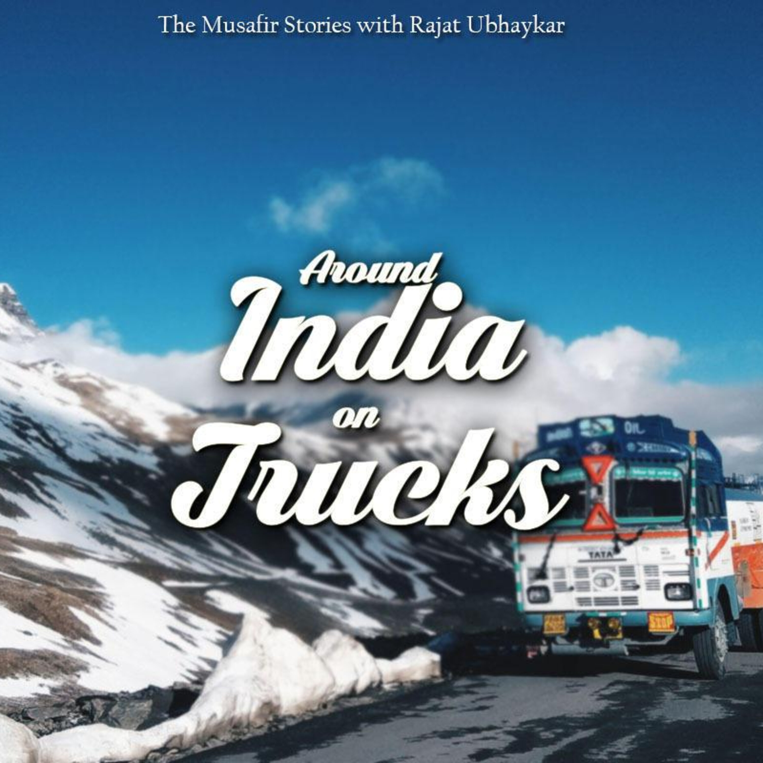61: TMS Specials: Around India on Trucks and Highways with Rajat Ubhaykar