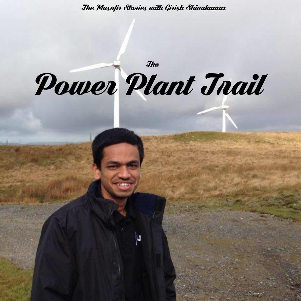 80: The Power Plant Trail with Girish