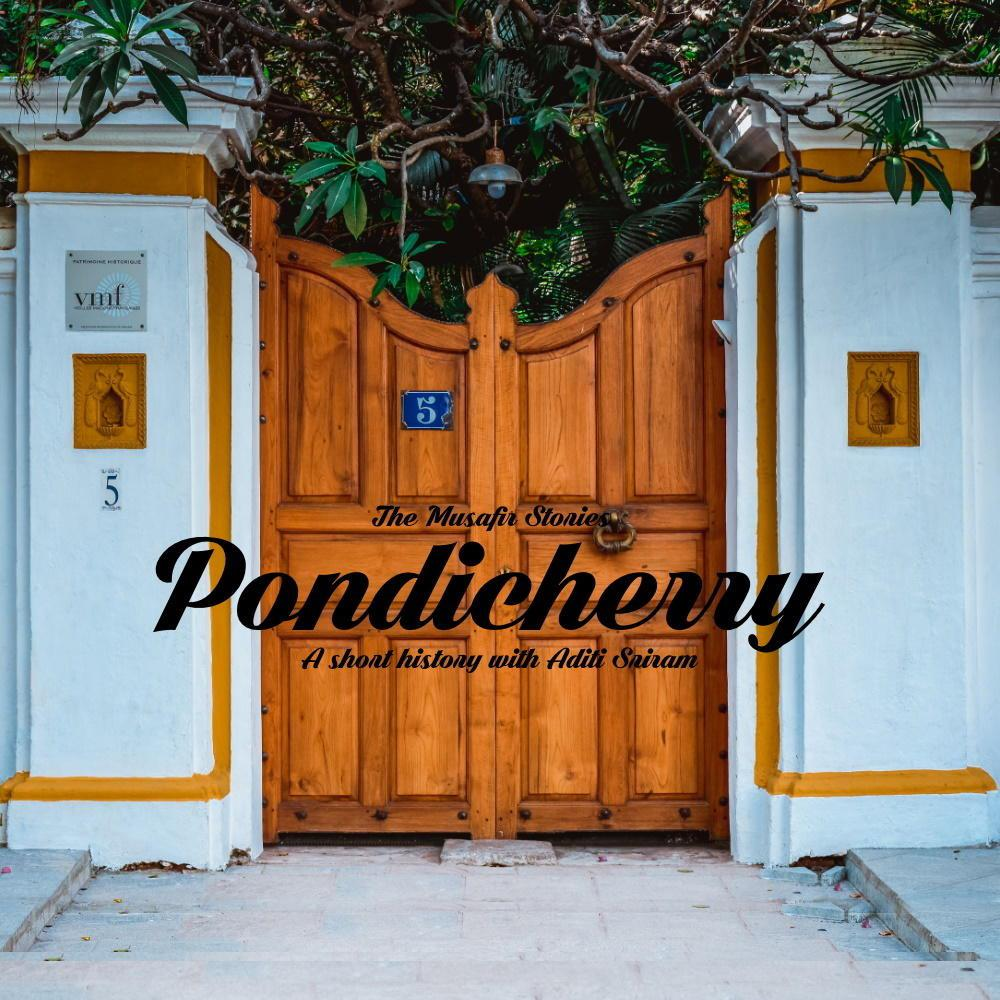 84: Pondicherry - A Short History with Aditi Sriram