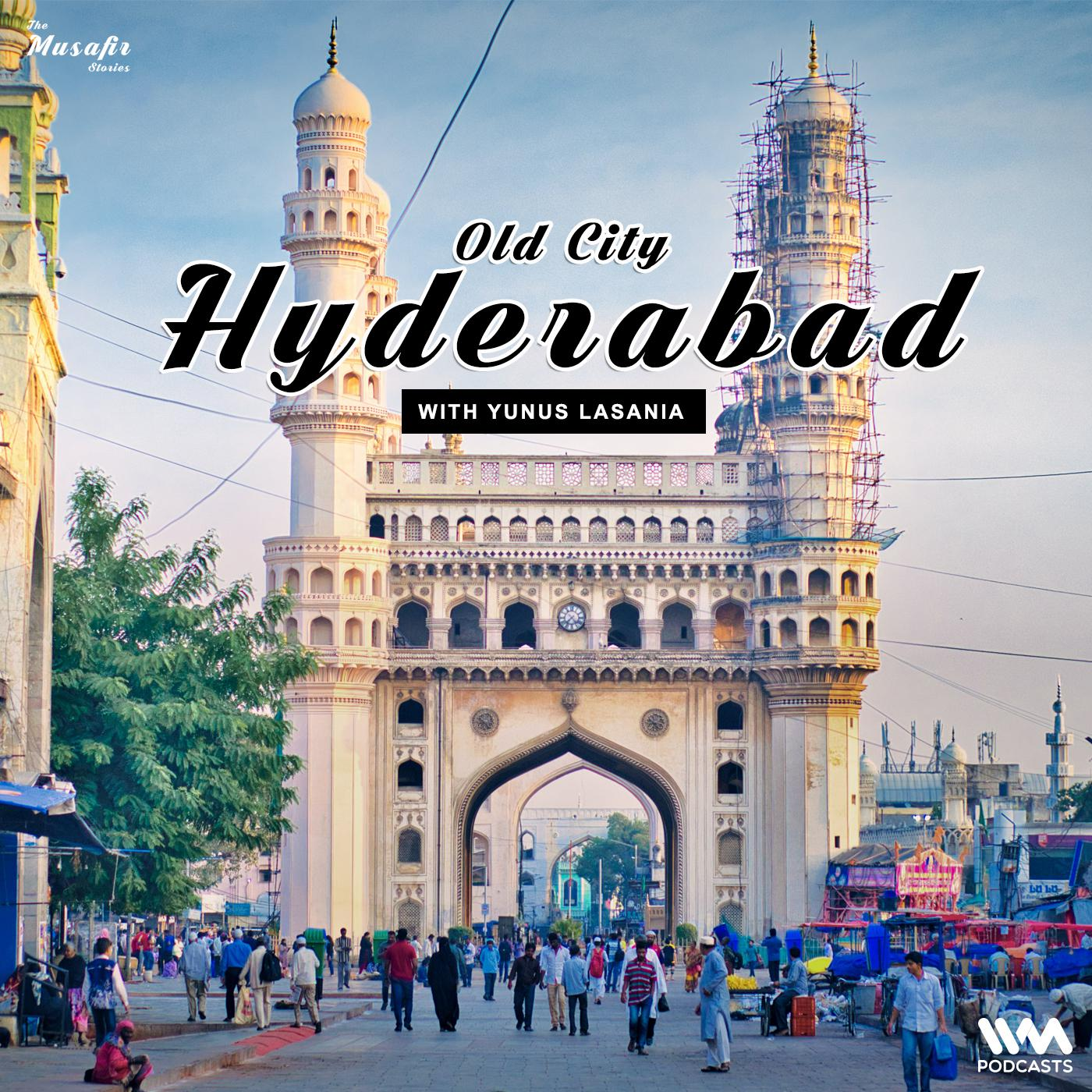 Old City of Hyderabad with Yunus Lasania