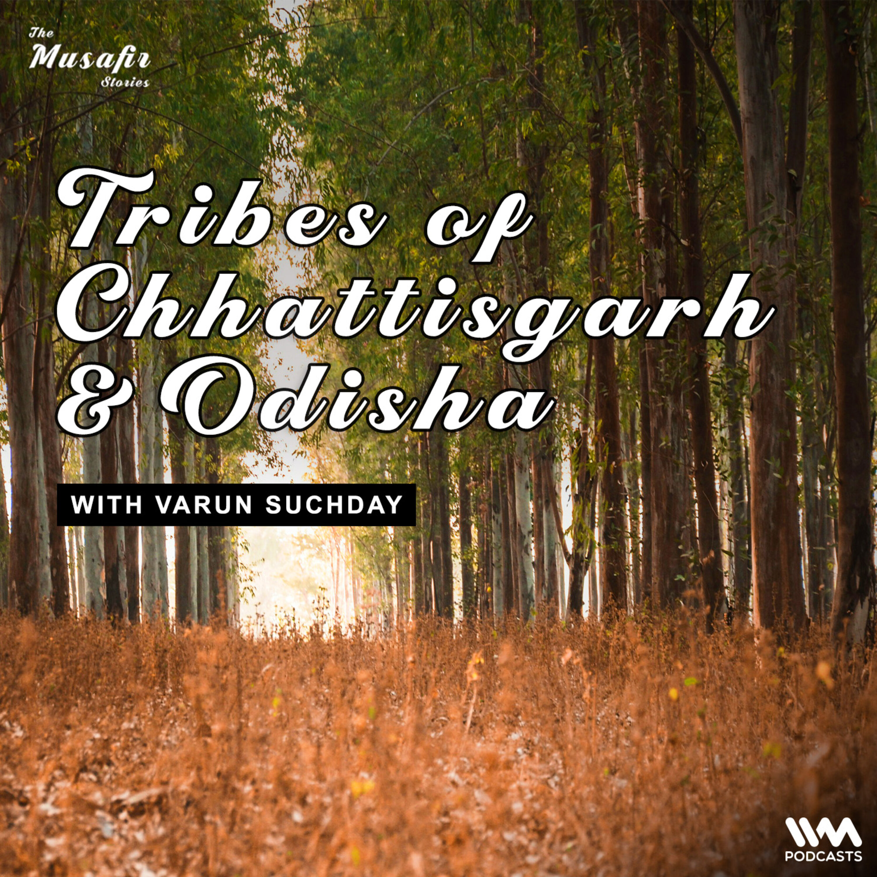 Tribes of Chhattisgarh & Odisha with Varun Suchday