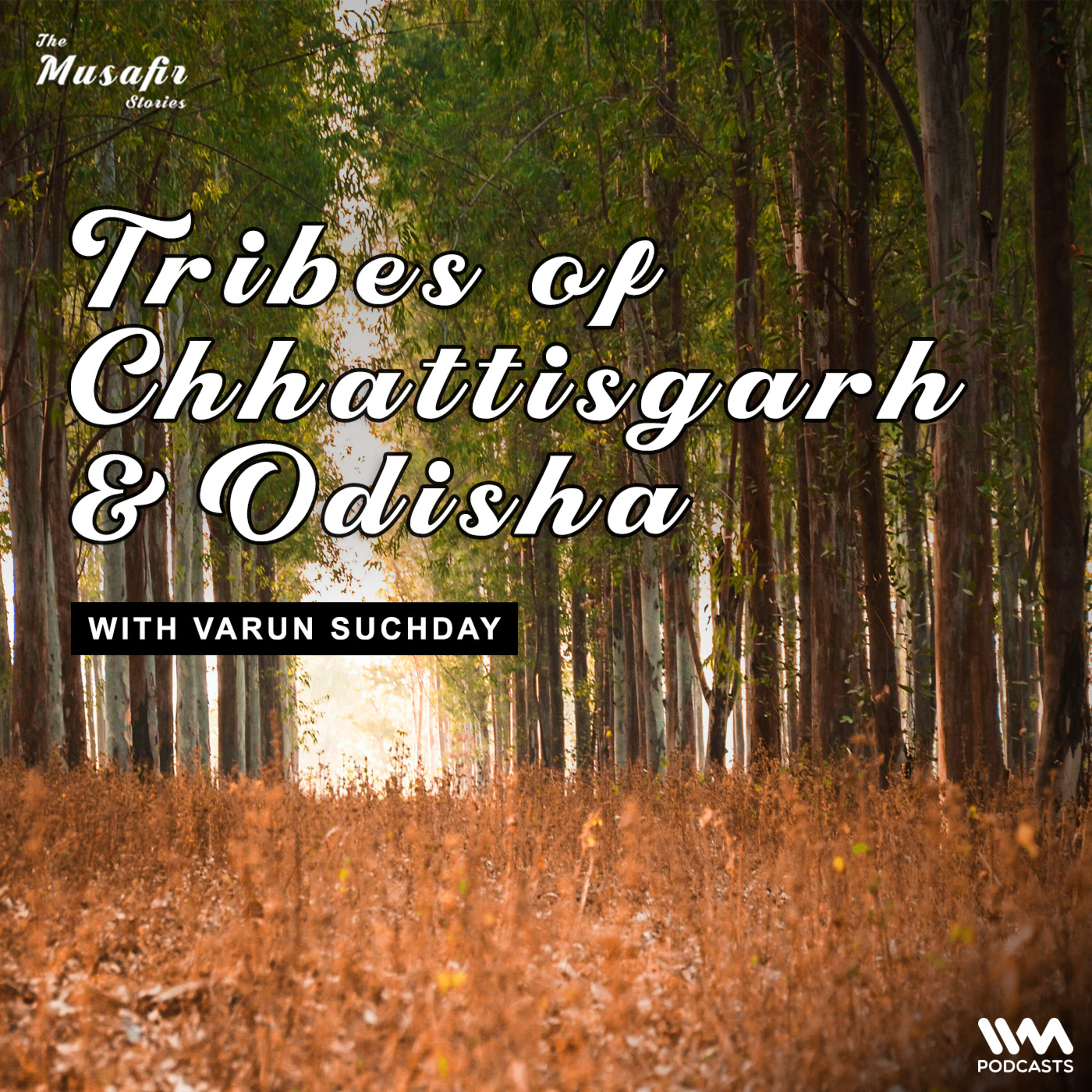 Tribes of Chhattisgarh & Odisha with Varun Suchday episode artwork