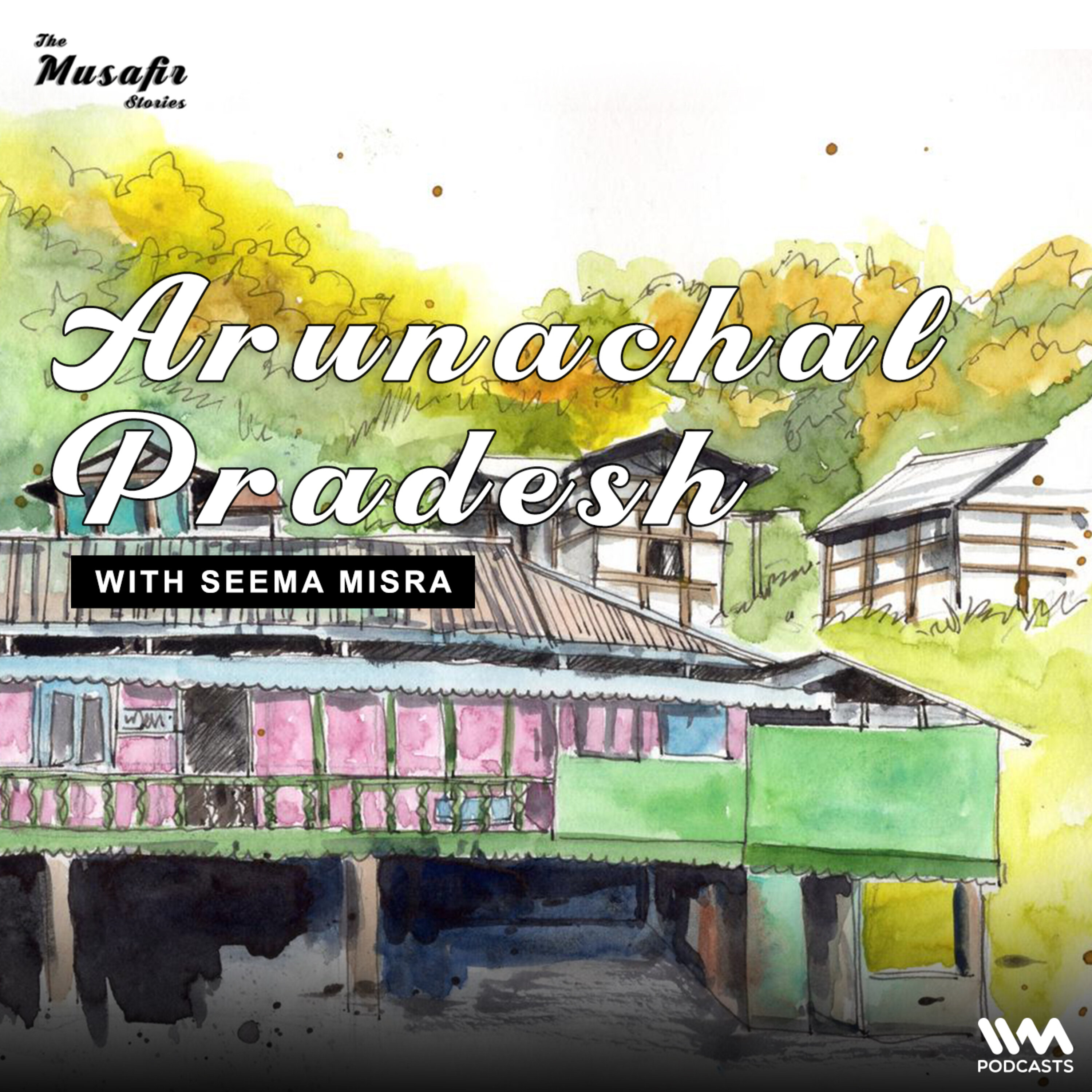 Arunachal Pradesh with Seema Misra episode artwork