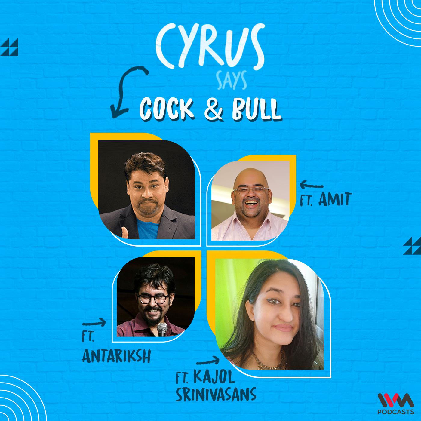Ep. 755: Cock & Bull feat. Kajol Srinivasan, Amit and Antariksh episode artwork
