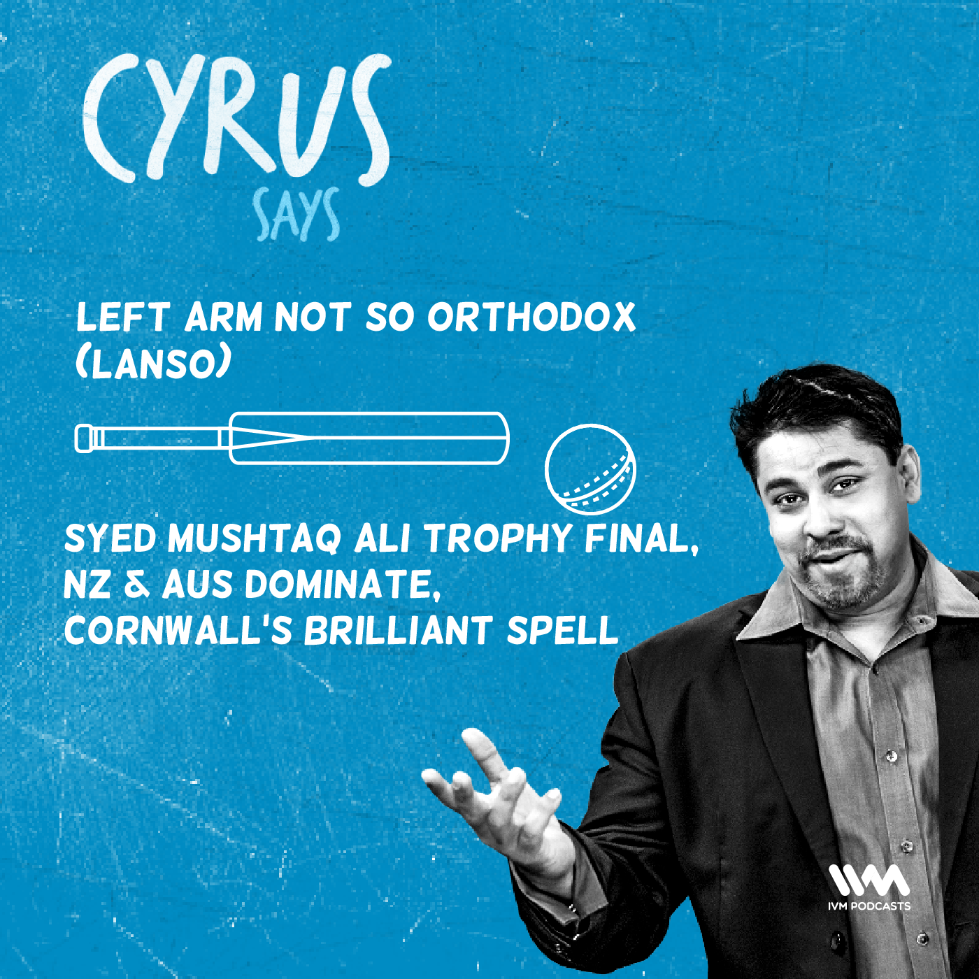 Ep. 460: LANSO - Syed Mushtaq Ali Trophy Final, NZ & AUS Dominate, Cornwall's Brilliant Spell episode artwork