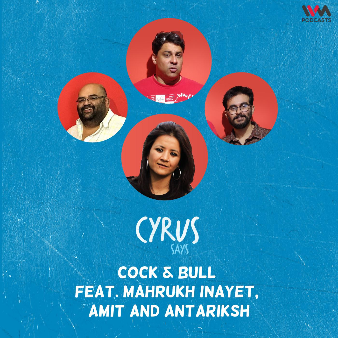 Ep. 695: Cock & Bull feat. Mahrukh Inayet, Amit and Antariksh episode artwork