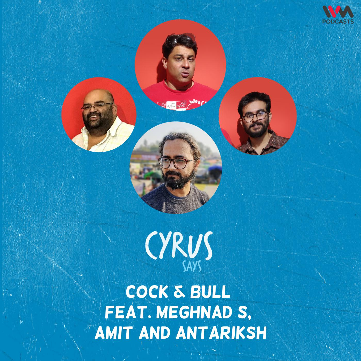 Ep. 697: Cock & Bull feat. Meghnad S, Amit and Antariksh episode artwork