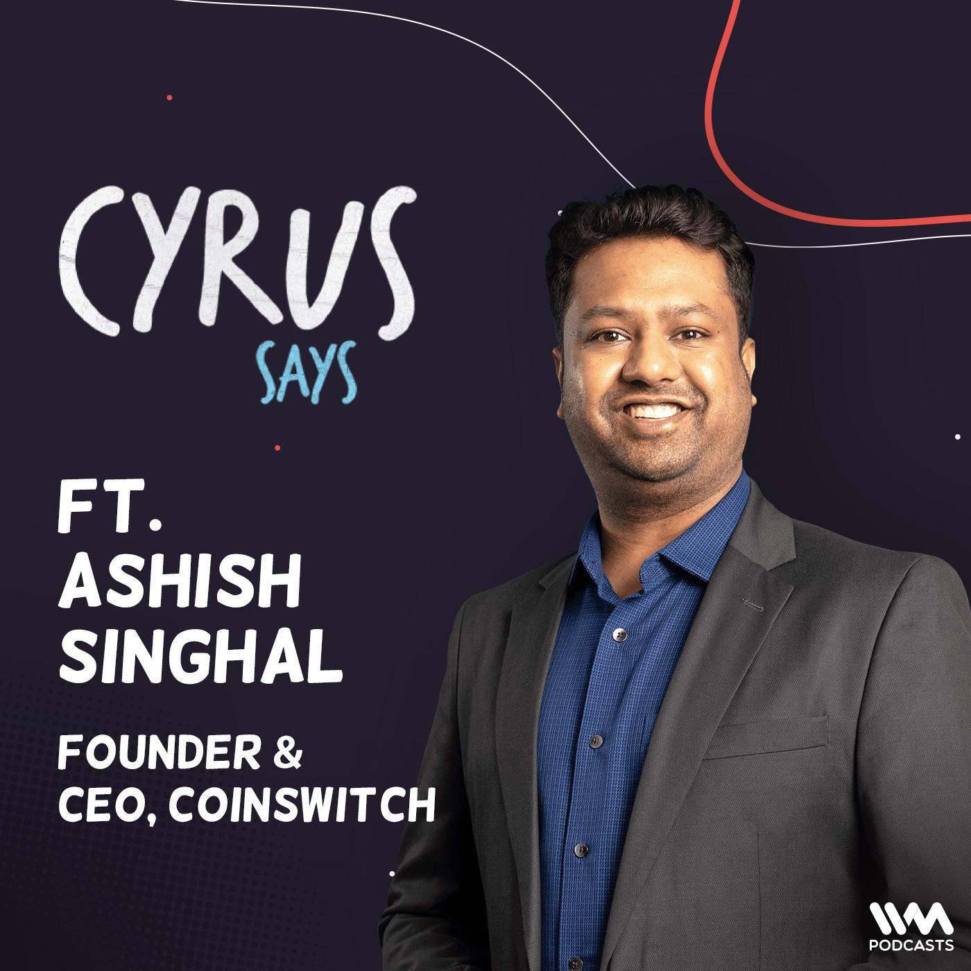 Ep. 830: feat. Ashish Singhal | Founder & CEO, CoinSwitch | Cryptocurrency Bill 2021, Future of Crypto in India episode artwork