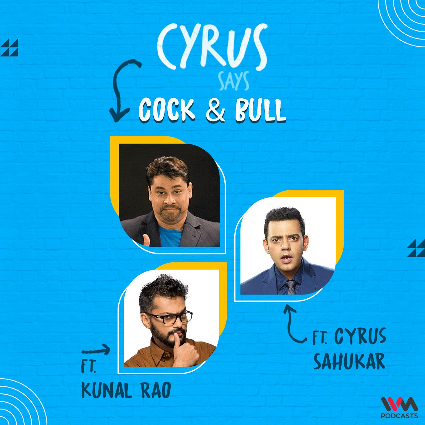 Ep. 745: Cock & Bull feat. Kunal Rao & Cyrus Sahukar episode artwork