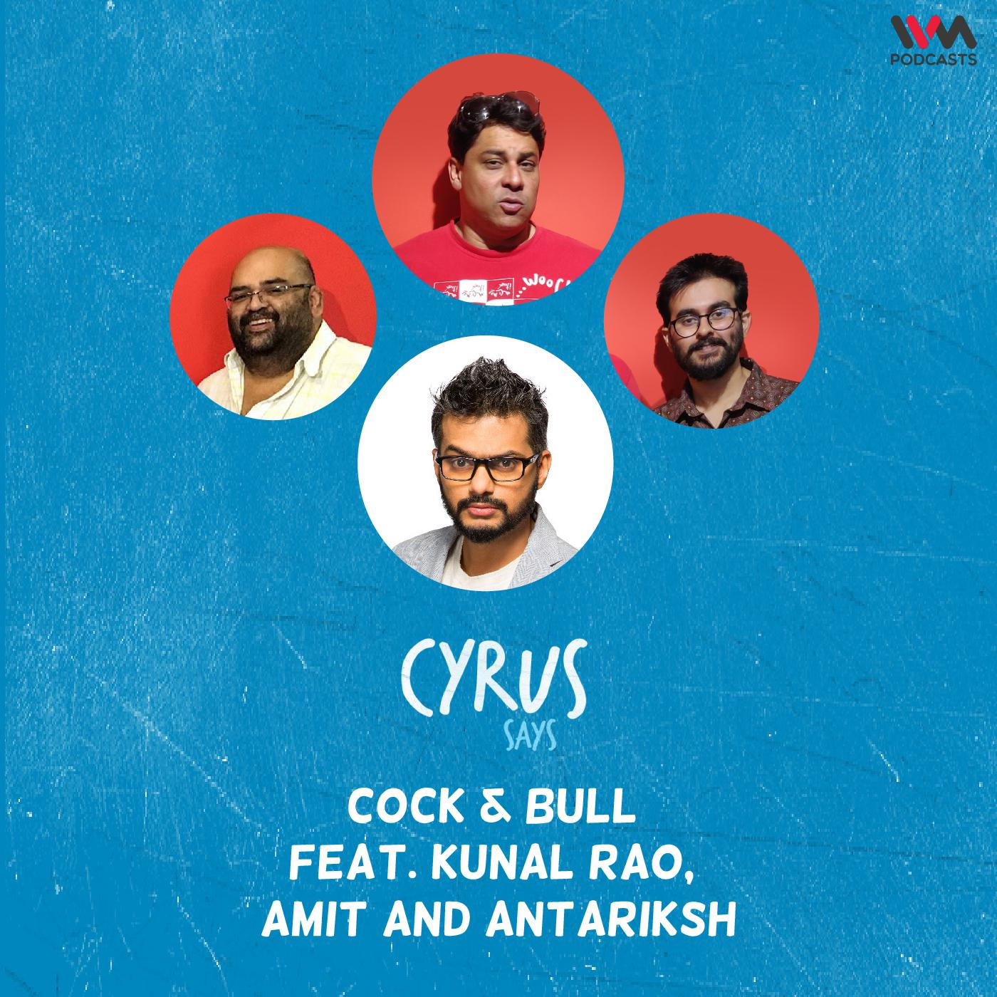 Ep. 686: Cock & Bull feat. Kunal Rao, Amit and Antariksh episode artwork