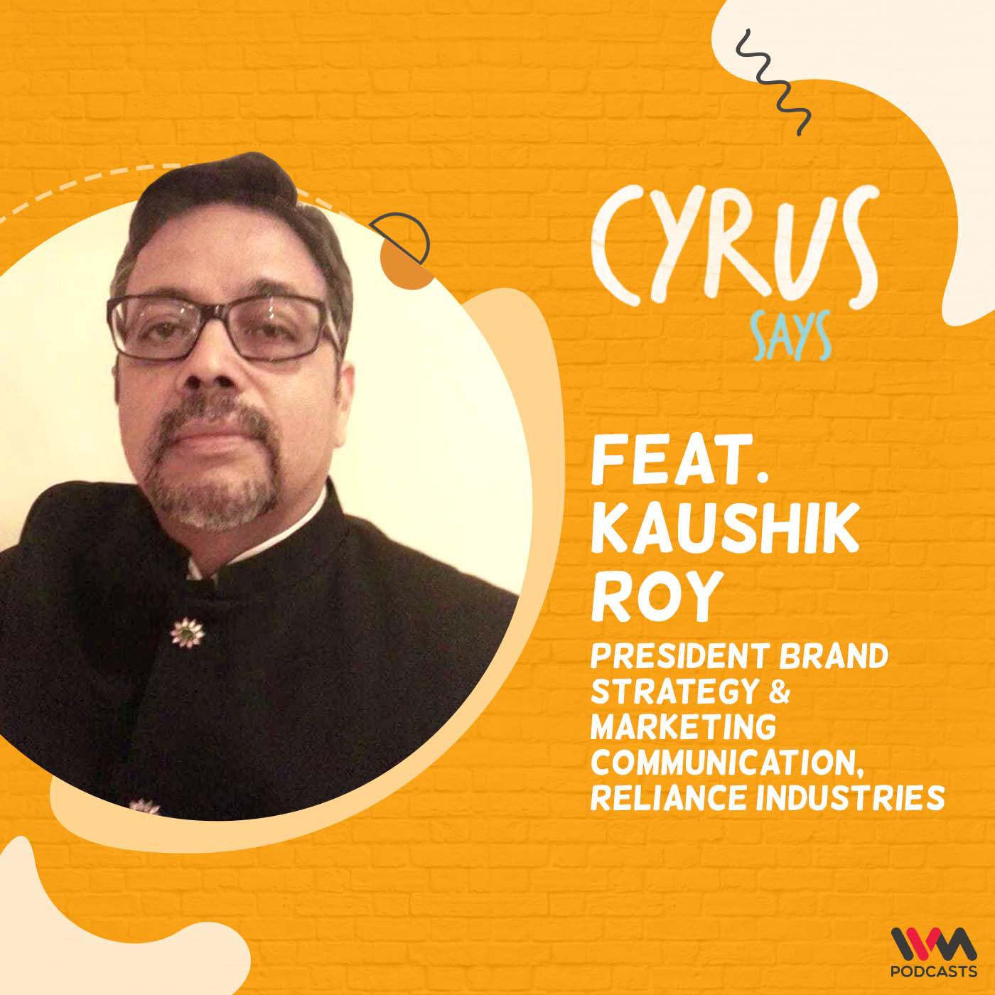Ep. 829: feat. Kaushik Roy | President Brand Strategy & Marketing Communication, Reliance Industries episode artwork