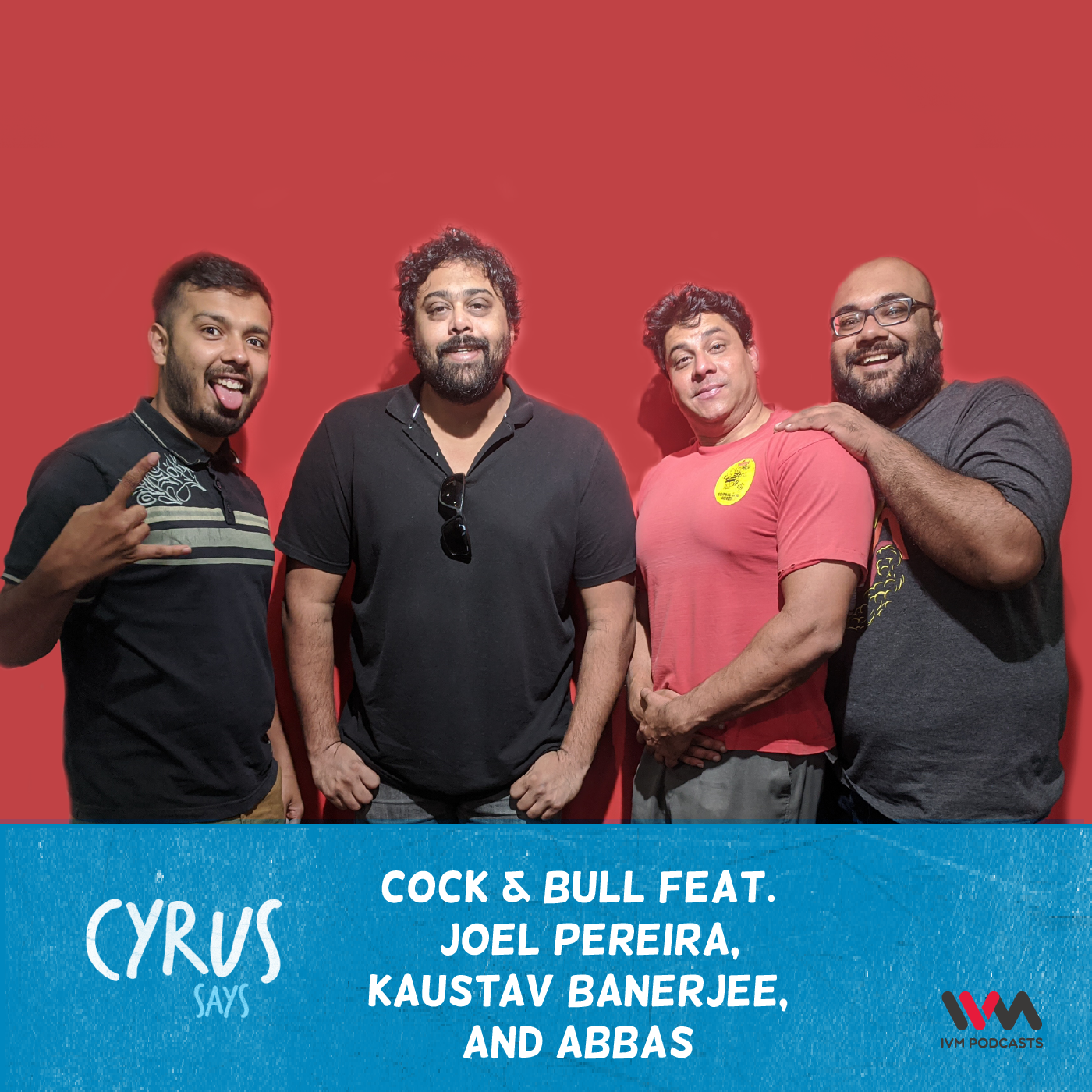 Ep. 480: Cock & Bull feat. Joel Pereira, Kaustav Banerjee, and Abbas episode artwork