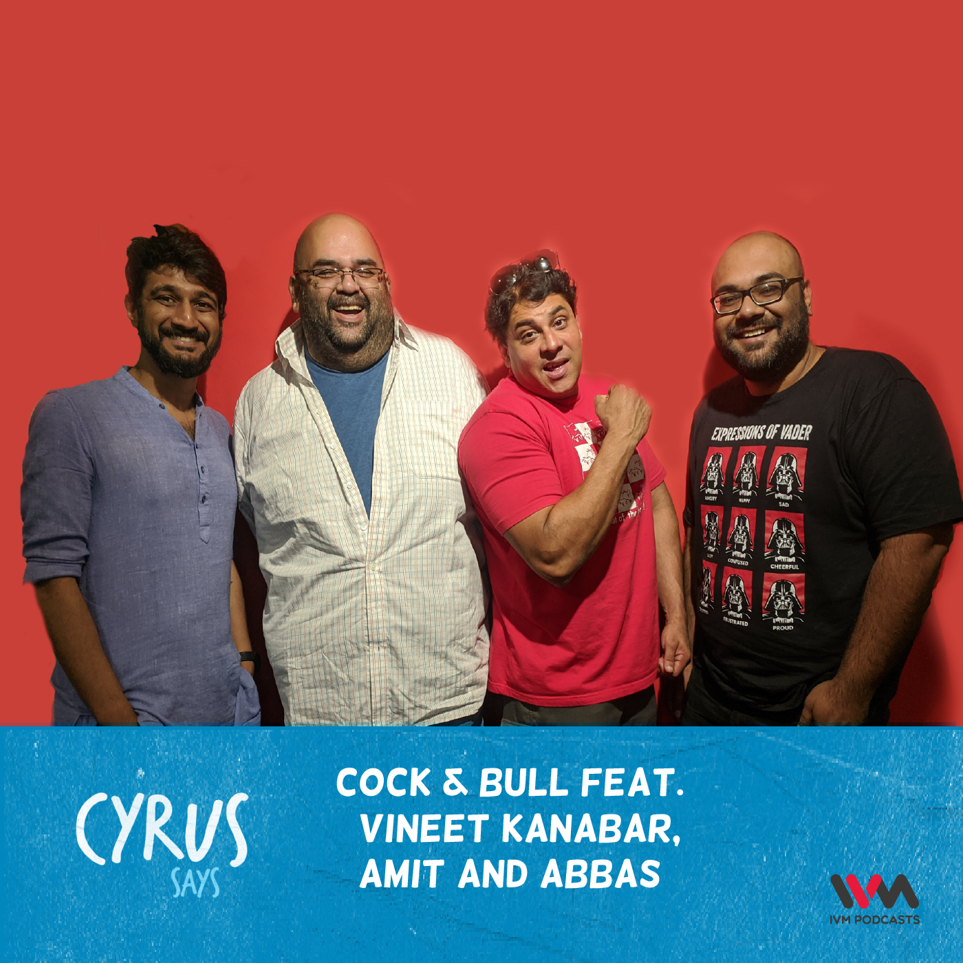 Ep. 483: Cock & Bull feat. Vineet Kanabar, Amit and Abbas episode artwork