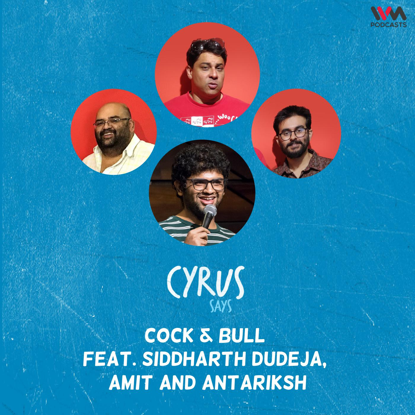 Ep. 683: Cock & Bull feat. Siddharth Dudeja, Amit and Antariksh episode artwork