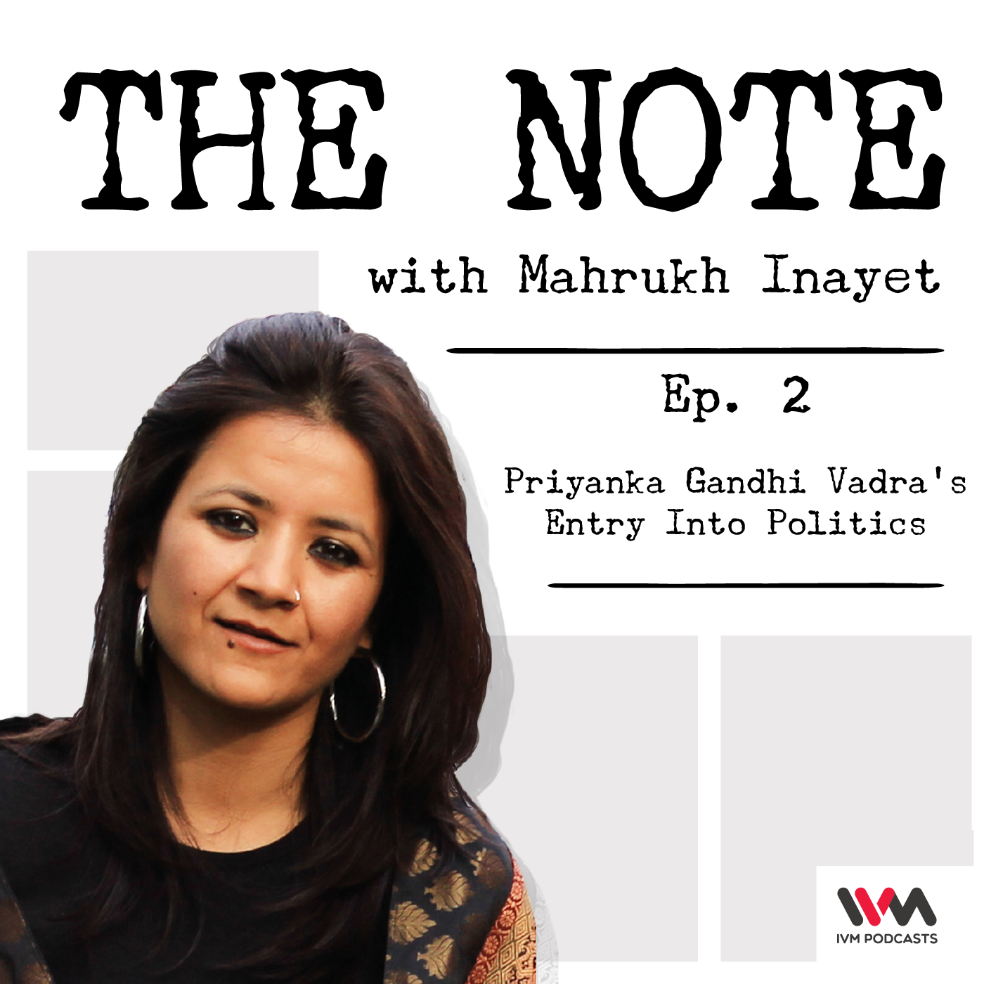 Ep. 02: Priyanka Gandhi Vadra's Entry Into Politics