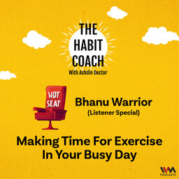 Hot Seat: Making Time for Exercise In Your Busy Day (Bhanu Warrior)