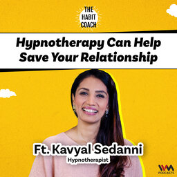 Hypnotherapy can help Save Relationship Ft. Kavyal Sedanni- Hypnotherapist
