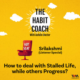 Hot Seat: How to deal with Stalled Life, while others Progress? (Srilakshmi)