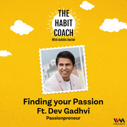 Finding your Passion Ft. Dev Gadhvi