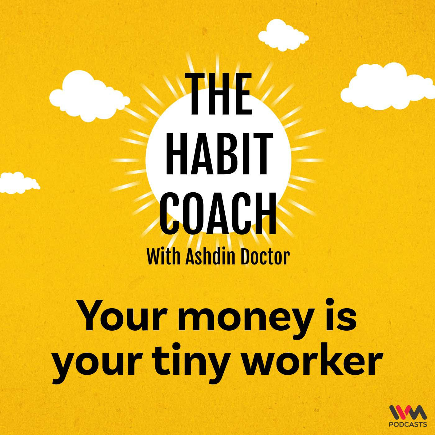 Your money is your tiny worker