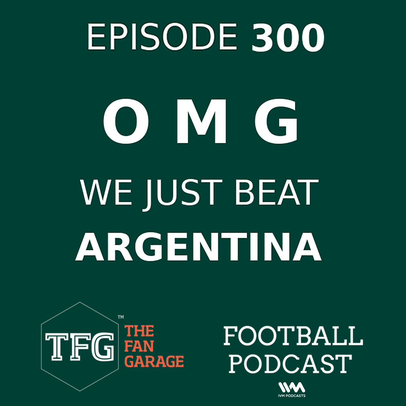TFG Indian Football Ep. 300: OMG WE JUST BEAT ARGENTINA!