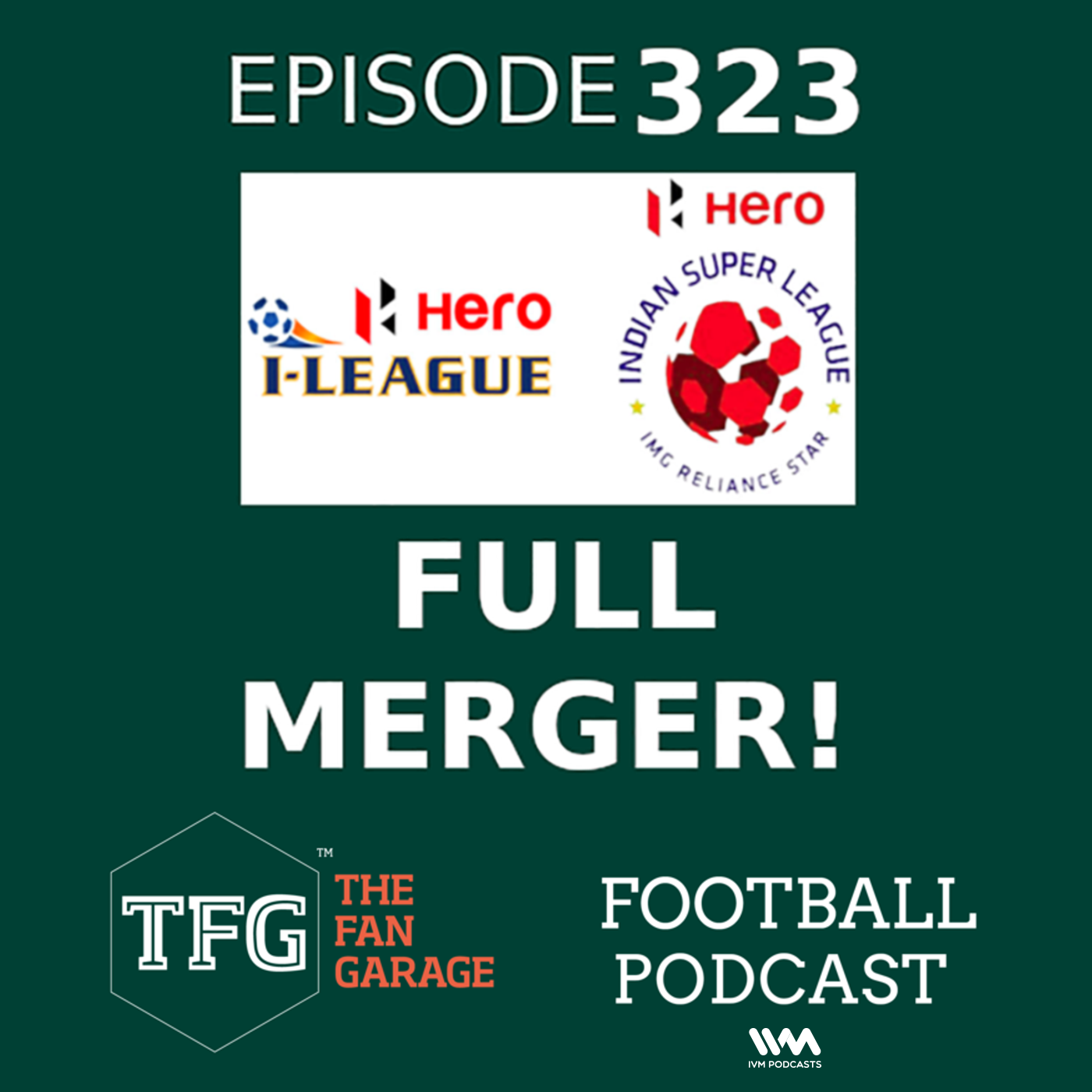 TFG Indian Football Ep. 323: I-League, ISL MERGER ANNOUNCED!