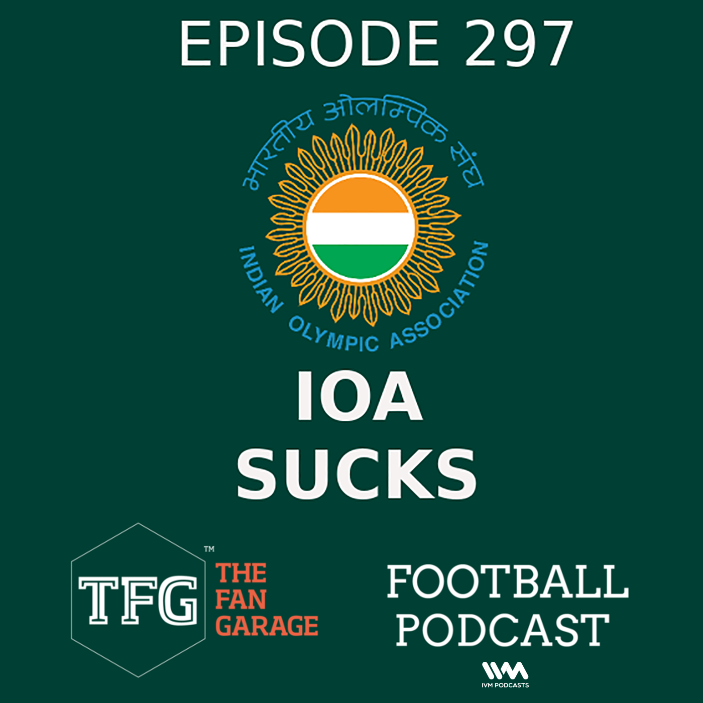 TFG Indian Football Ep.297: Big Fail by Indian Olympic Association
