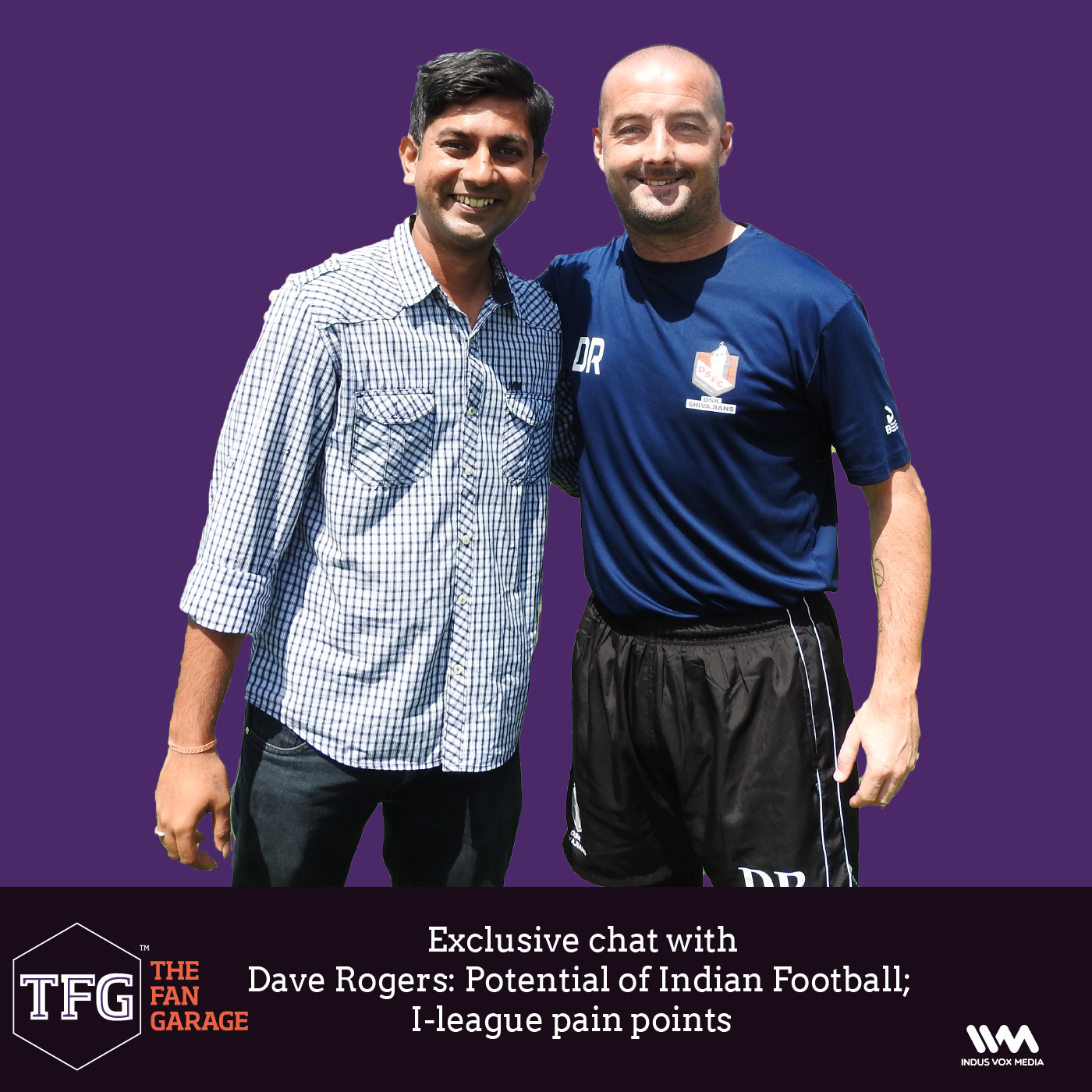 TFG interviews Ep. 008: Exclusive chat with Dave Rogers: Potential of Indian Football; I-league pain points