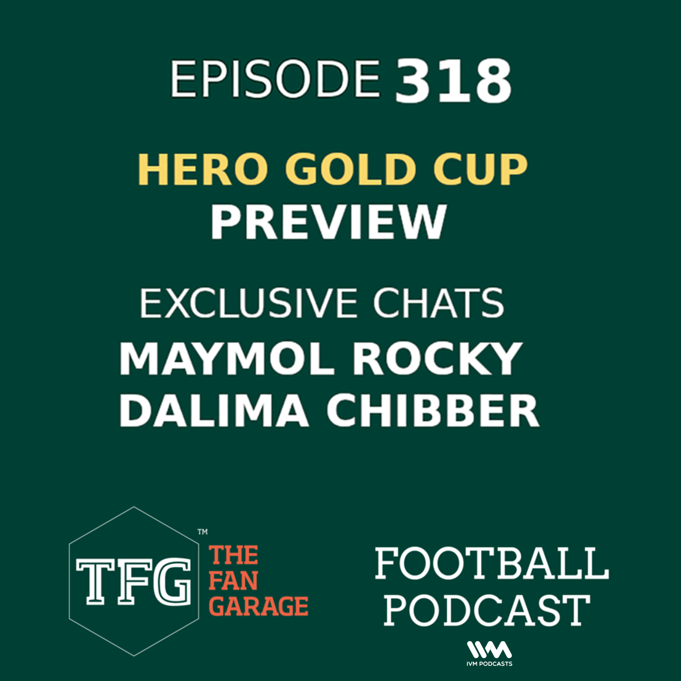 TFG Indian Football Ep. 318: Hero Gold Cup Preview (Featuring Maymol Rocky, Dalima Chibber)