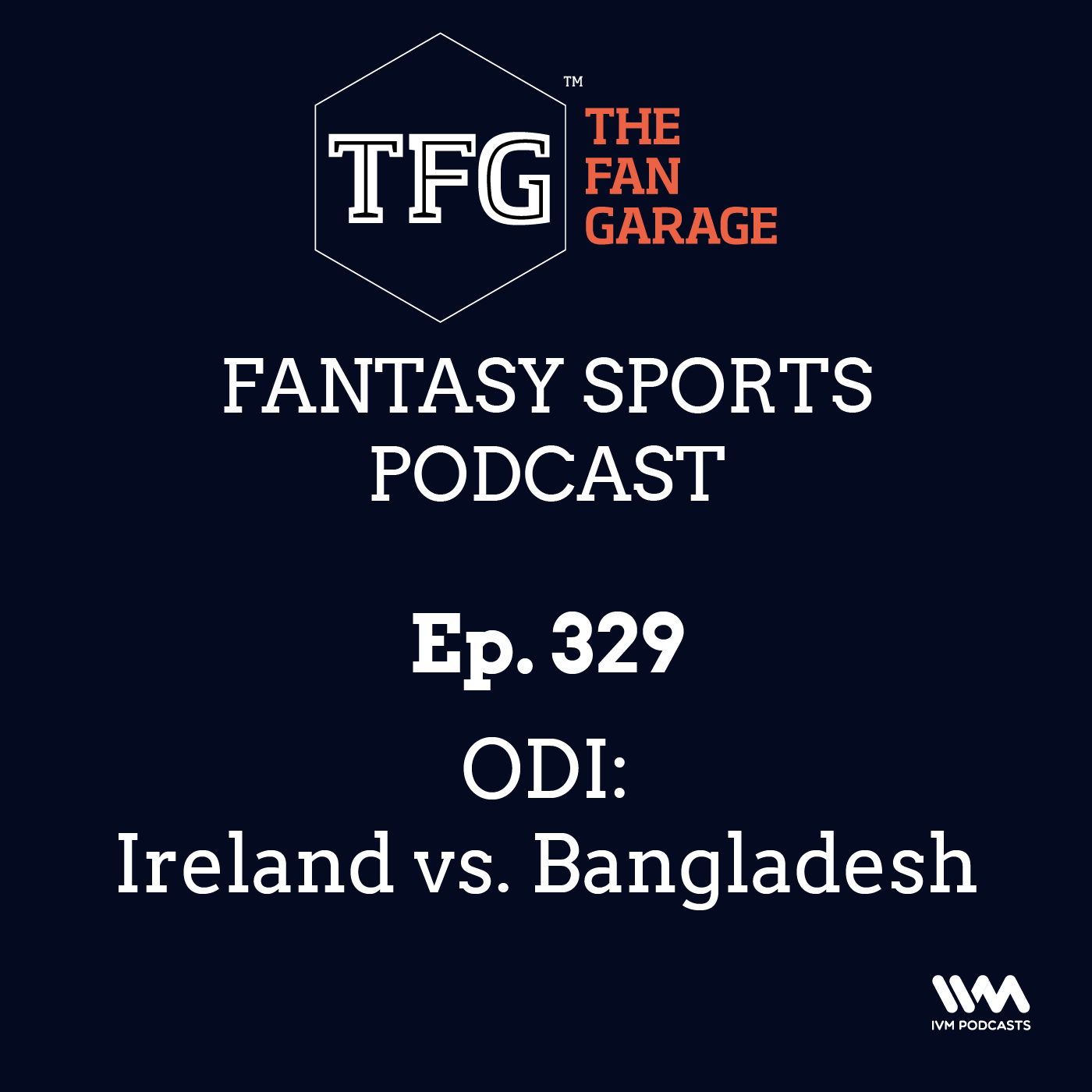 TFG Fantasy Sports Podcast Ep. 329: ODI: Ireland vs. Bangladesh