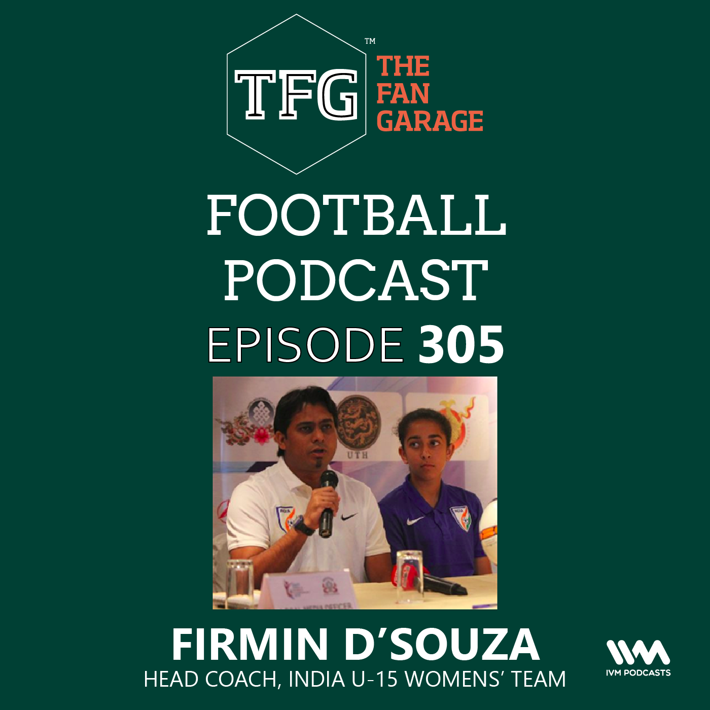 TFG Indian Football Ep. 305: Exclusive chat Firmin D’Souza - India U-15 Womens’ Team Head Coach