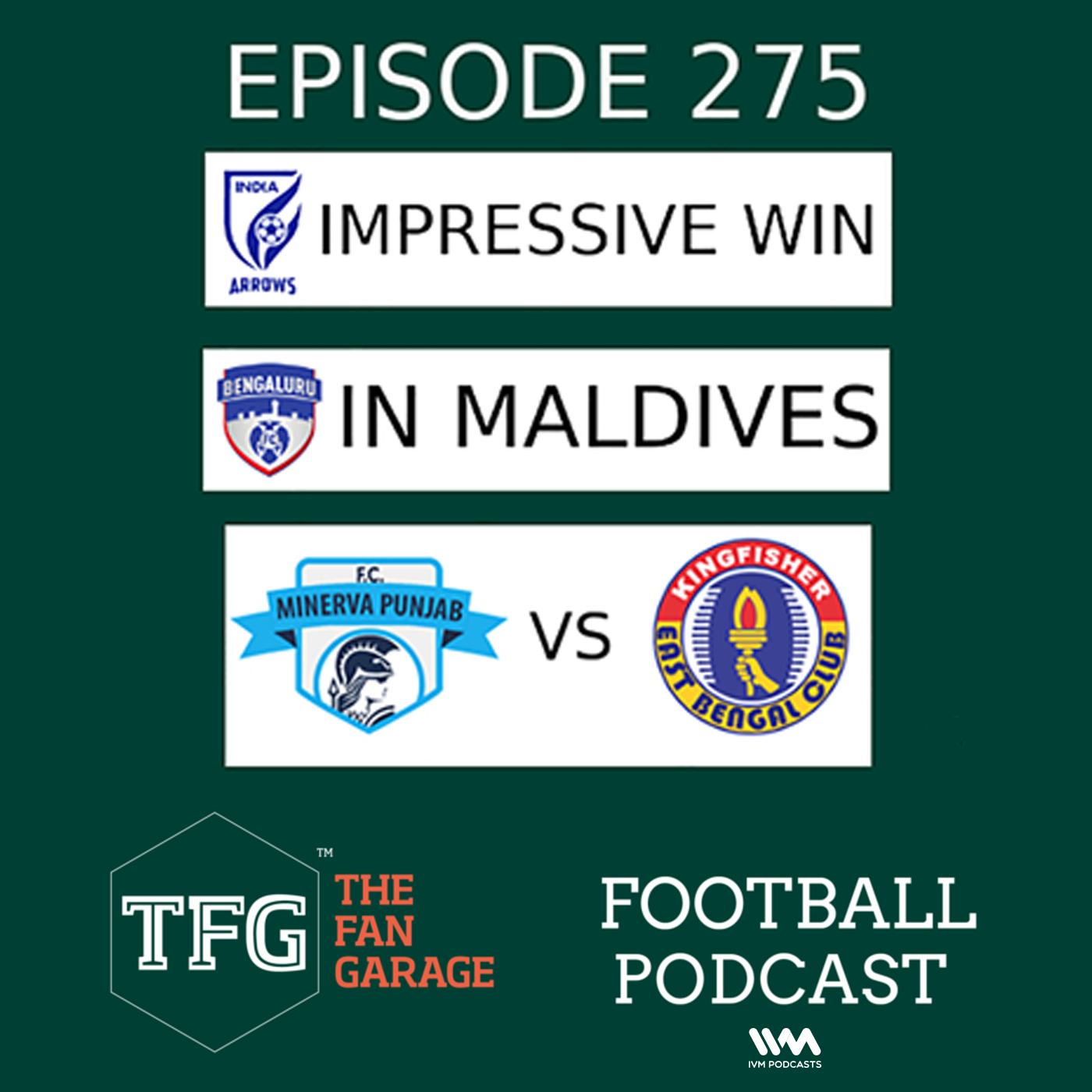 TFG Indian Football Ep.275: I-League, ISL Roundup - Arrows Ascend, BFC in Maldives, Minerva-EB title battle