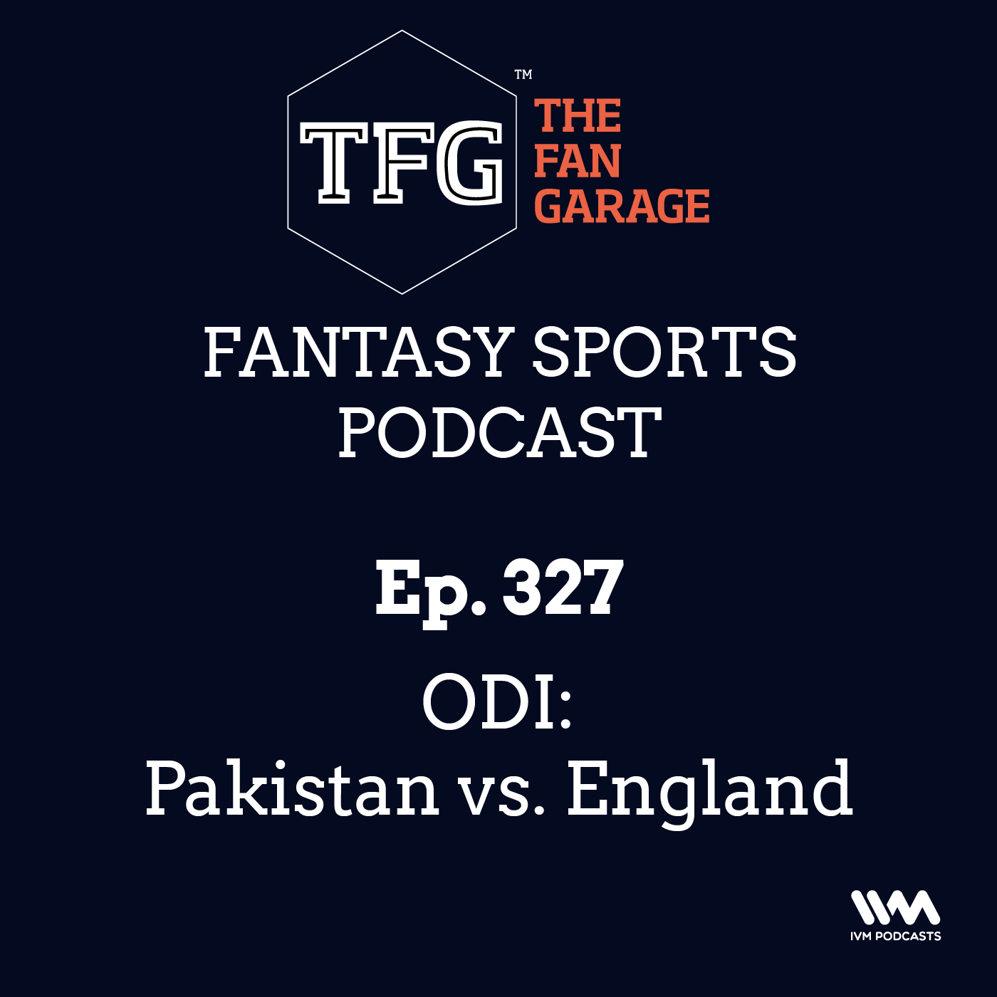 TFG Fantasy Sports Podcast Ep. 327: ODI: Pakistan vs. England