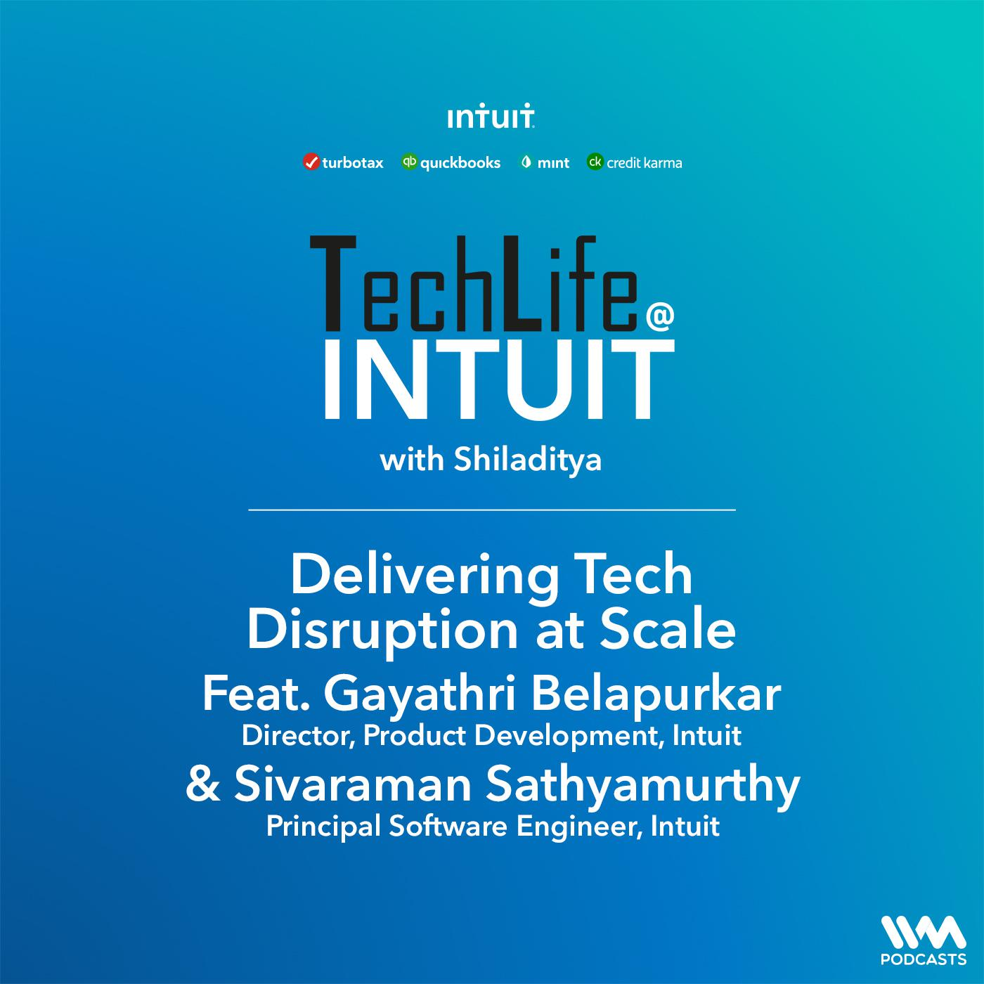 Ep. 03: Delivering Tech Disruption at Scale Feat. Gayathri Belapurkar & Sivaraman Sathyamurthy