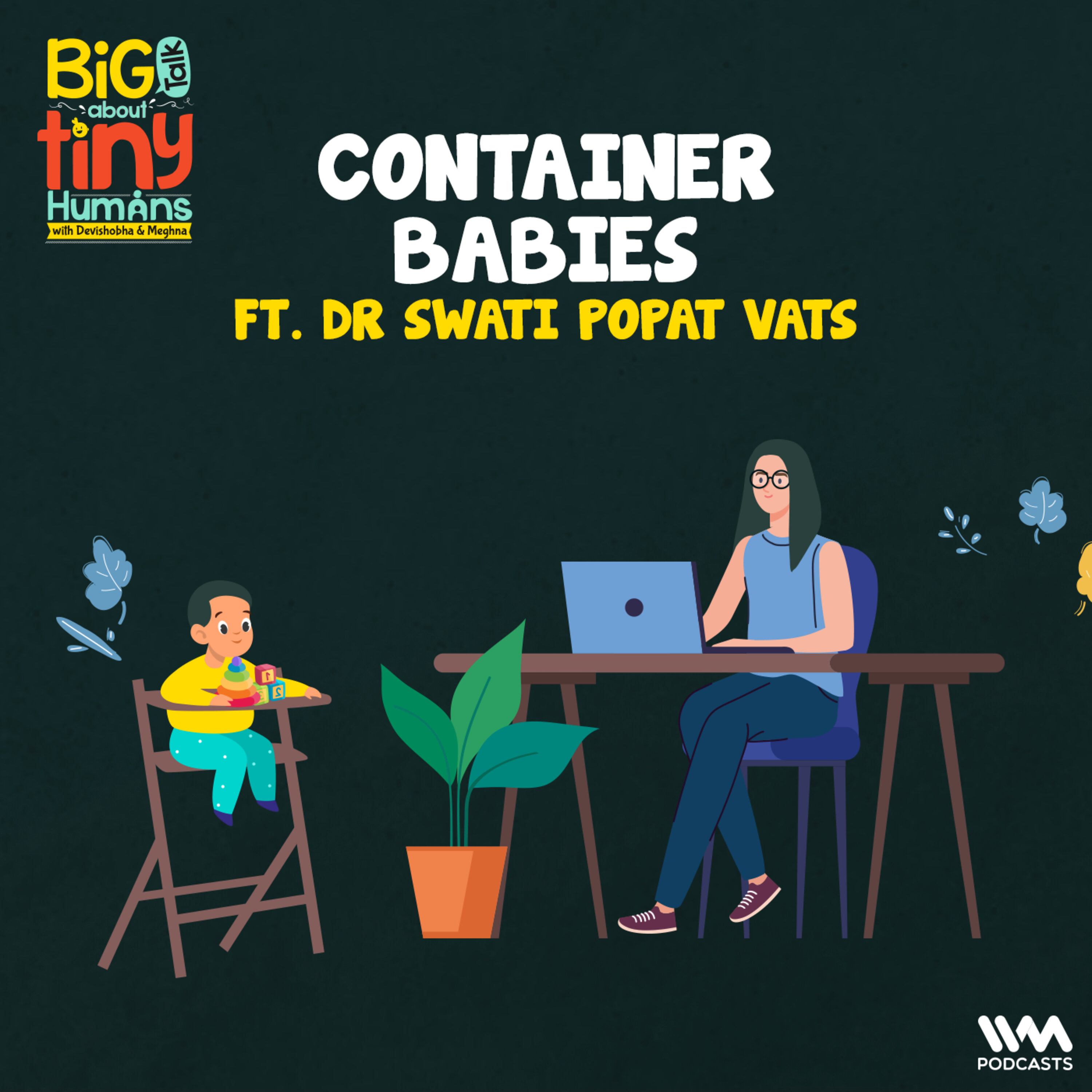Container Babies ft. Dr Swati Popat