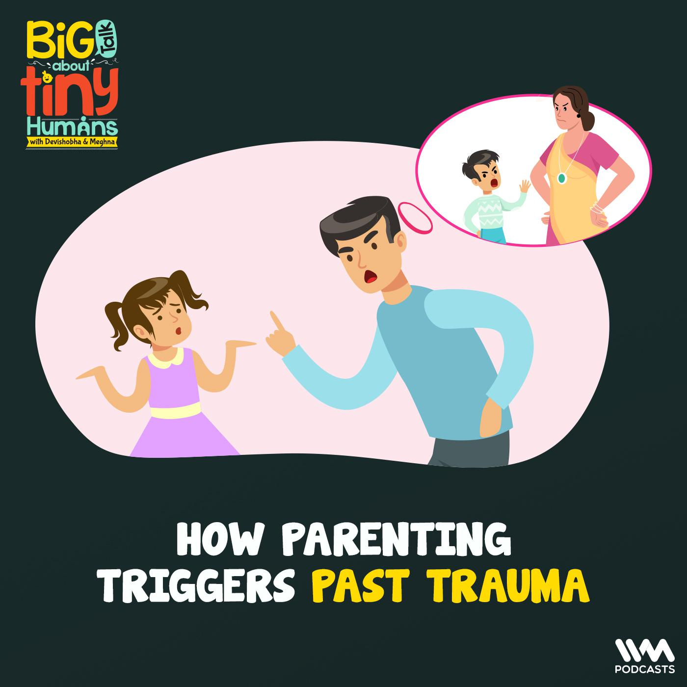 How Parenting Triggers Past Trauma?